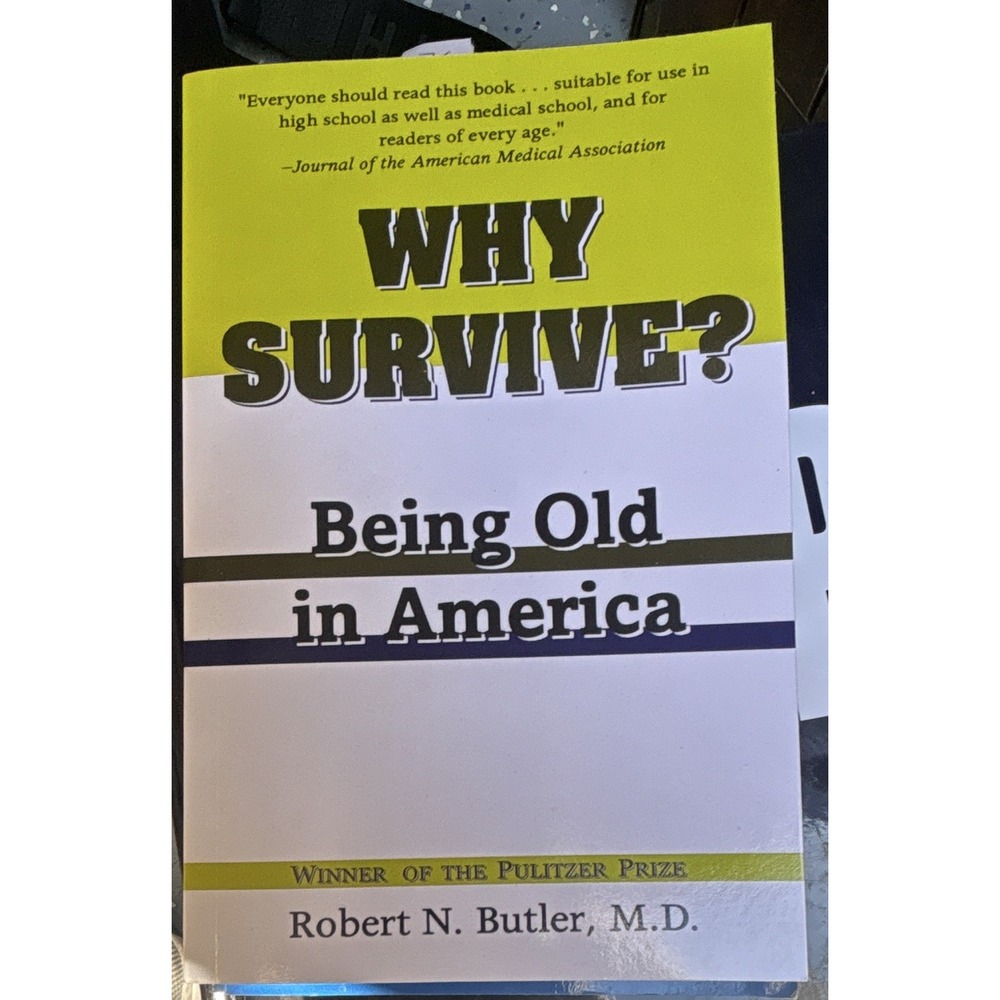 Why Survive? Being Old in America Robert N. Butler 1975 PB Johns Hopkins